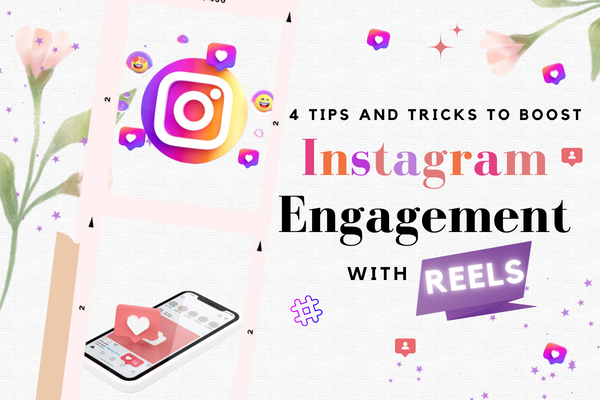 4 Tips and Tricks to Boost Instagram Engagement with Reels